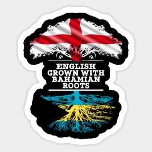 English Grown With Bahamian Roots - Gift for Bahamian With Roots From Bahamas Sticker